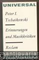 Peter I. Tschaikowski. Erinnerungen und Musikkritiken (= Reclams Universal-Bibliothek 554).