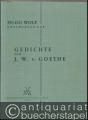 Gedichte von J. W. v. Goethe (1888 - 1889) für eine Singstimme und Klavier (= Hugo Wolf. Sämtliche Werke. Kritische Gesamtausgabe, Band 3/I: Nr. 1-31).