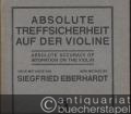 Absolute Treffsicherheit auf der Violine / Absolute accuracy of intonation on the violin. Neue Methode von / New method by Siegfried Eberhardt.