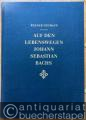 Auf den Lebenswegen Johann Sebastian Bachs.