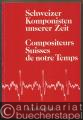 Schweizer Komponisten unserer Zeit. Biographien, Werkverzeichnisse mit Diskographie und Bibliographie / Compositeurs Suisse de notre temps. Biographies, catalogues d'oeuvres avec discographie et bibliographie.