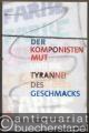 Der Komponisten Mut und die Tyrannei des Geschmacks.