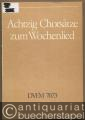 Achtzig Chorsätze zum Wochenlied (= DVfM 7673).