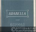 Arabella. Lyrische Komödie in drei Aufzügen von Hugo von Hofmannsthal. Musik von Richard Strauss, Opus 79. Klavierauszug mit Text.