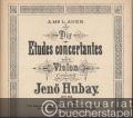 Dix etudes concertantes pour le violon composees par Jenö Hubay, Op. 89. Cahier I u. II.