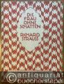 Die Frau ohne Schatten. Oper in drei Akten von Hugo von Hofmannsthal. Musik von Richard Strauss, Op. 65. Vollständiger Klavierauszug mit Text.