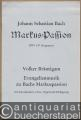Johann Sebastian Bach. Markus-Passion BWV 247 (Fragment). Volker Bräutigam. Evangelienmusik zu Bachs Markuspassion für Solostimmen, Chor, Orgel und Schlagzeug.