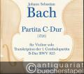 Partita C-Dur (1726) für Violine solo. Transkription der ersten Cembalopartita C-Dur BWV 825.