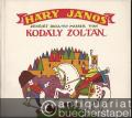 Hary Janos, Op. 15. Kalandozasai nagyabonytul a Burgvaraig. Zenejet irta / Seine Abenteuer von Gross-Abony bis zur Wiener Hofburg. Musik von Zoltan Kodaly (= Universal Edition, No. 9681). Zongora kivonat / Klavierauszug mit Text.