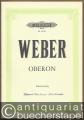 Oberon. Romantische Oper in drei Akten (= Edition Peters, Nr. 3010a). Klavierauszug.
