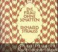 Die Frau ohne Schatten. Oper in drei Akten von Hugo von Hofmannsthal. Musik von Richard Strauss, Op. 65. Vollständiger Klavierauszug mit Text.