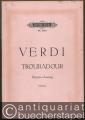 Der Troubadour [Il trovatore]. Drama in vier Akten (= Edition Peters, Nr. 1379). Klavierauszug.