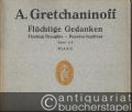 Flüchtige Gedanken. 15 Skizzen / Fleeting thoughts / Pensees fugitives, Opus 115 (= Edition Schott, No. 2071). Piano.