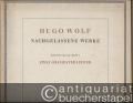 Zwei Orchesterlieder aus dem "Spanischen Liederbuch": Wenn du zu den Blumen gehst (Paul Heyse) / Wer sein holdes Lieb verloren (Emanuel Geibel) (= Hugo Wolf. Nachgelassene Werke. Zweite Folge, Heft 1).
