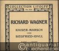 Kaiser-Marsch und Siegfried-Idyll für Klavier zu vier Händen (= Collection Litolff, No. 2531).
