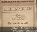 Musik (Bücher/Noten) » Noten/Partituren - Liederperlen. 150 der beliebtesten Volksmelodien mit unterlegtem Texte für Harmonium solo (= Ausgabe Portius). Band 1 u. 2.