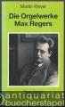Die Orgelwerke Max Regers. Ein Handbuch für Organisten (= Taschenbücher zur Musikwissenschaft 108).