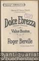 Dolce Ebrezza (Süsser Rausch). Valse Boston (= Tonhalle. Sammlung beliebter Werke für Salon-Orchester, No. 82). 13 Stimmen.
