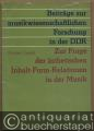 Zur Frage der ästhetischen Inhalt-Form-Relationen in der Musik (= Beiträge zur musikwissenschaftlichen Forschung in der DDR, Band 3).