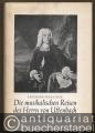 Die musikalischen Reisen des Herrn von Uffenbach. Aus einem Reisetagebuch des Johann Friedrich A. von Uffenbach aus Frankfurt a. M. 1712 - 1716.