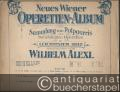 Das Dreimäderlhaus (= Neues Wiener Operetten-Album. Sammlung von Potpourris der beliebtesten Operetten in leichtestem Stile arrangiert von Wilhelm Alexi, Band IX, Nr. 27). Ausgabe A. Für Klavier zu zwei Händen.