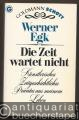 Die Zeit wartet nicht. Künstlerisches, Zeitgeschichtliches, Privates aus meinem Leben. 