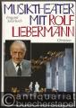 Musiktheater mit Rolf Liebermann. Der Komponist als Intendant. 14 Jahre Hamburgische Staatsoper. Ein Bericht.