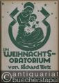 Ein Weihnachts-Oratorium auf alt-deutsche Gedichte für Sopran- und Bariton-Solo, gem. Chor und Orchester von Richard Wetz. Op. 53. Klavierauszug mit deutschem und englischem Text.