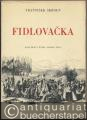 Fidlovacka aneb Zadny hnev a zadna rvacka. Obrazy narodniho zivota prazskeho se zpevy a tanci 1834, napsal Josef Kajetan Tyl [(= Edition Orbis)]. Klavirni vytah [Klavierauszug (mit Text)].