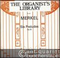 Six Preludes, Op. 23 (= The Organist's Library, No. 33. Fentone F 365).