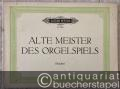 Alte Meister. Eine Sammlung deutscher Orgelkompositionen aus dem XVII und XVIII Jahrhundert für den praktischen Gebrauch bearbeitet von Karl Straube (= Edition Peters, Nr. 3065).