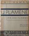 U plamene (1930). Pet pisni pro vyssi hlas a klavir na slova Karla Erbana / An der Flamme. Fünf Lieder für höhere Stimme und Klavier. Zpev a klavier / Gesang mit Klavier.