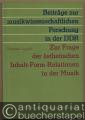 Zur Frage der ästhetischen Inhalt-Form-Relationen in der Musik (= Beiträge zur musikwissenschaftlichen Forschung in der DDR, Band 3).