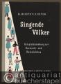 Singende Völker. Volkslieder aus Vergangenheit und Gegenwart.