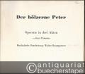 Der hölzerne Peter. Operette in drei Akten von Karl Pistorius. Musikalische Bearbeitung: Walter Baumgartner [Klavierauszug, unvollständig].