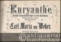 Euryanthe. Grosse romantische Oper in drei Aufzügen. Vollständiger Clavierauszug. - Angebunden: Fidelio. Leonore. Oper in zwei Aufzügen von L. v. Beethoven. Vollständiger Clavier-Auszug. Zweite Auflage.