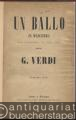 Musik (Bücher/Noten) » Noten/Partituren - Un Ballo in Maschera. Melodramma in tre Atti. Musica di G. Verdi [Klavierauszug mit italienischem Text].