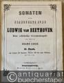 Musik (Bücher/Noten) » Noten/Partituren - Sonaten für das Pianoforte solo, II. Band, enthaltend die letzten 18 Sonaten Oeuvre 49 bis zum Schluss [sowie Op. 1 u. Sonatinen G-Dur u. F-Dur] (= Ludwig van Beethoven's sämmtliche Compositionen. Erste vollständige Gesammtausgabe unter Revision von Franz Liszt, I. Abtheilung, II. Band).