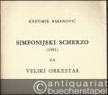 Simfonijski Scherzo (1921) za veliki orkestar [Symphonisches Scherzo für großes Orchester] (= Djela savremenih hrvatskih autora 14). Partitur.