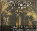 Varhanni Fugy Ceskeho Baroka A Klasiky. Nove nalezene a prepsane skladby ceskych autoru 18. stoleti / Fughe per Organo dei periodi Barocco e Classico Bohemo.