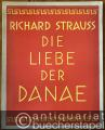Die Liebe der Danae. Heitere Mythologie in drei Akten mit Benutzung eines Entwurfes von Hugo von Hofmannsthal von Joseph Gregor. Musik von Richard Strauss, Op. 83. Klavierauszug mit Text.