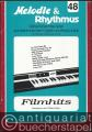 Filmhits (= Melodie und Rhythmus. Reihe für leichtes Spiel auf elektronischen Orgeln und Keyboards mit Einfinger-Begleitautomatik, 48).