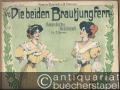 Die beiden Brautjungfern, Op. 52. Humoristisches Kostümduett für 2 Damen (= Kostüm-Duette für 2 Damen, No. 6).