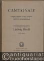 Cantionale. Sammlung liturgischer Gesänge, Recitationen, Responsorien u. Involationen für Altar-, Chor- und Gemeinde-Gesang. Mit Benutzung altüberlieferter Melodien in den Kirchentonarten komponiert von Ludwig Bordt.