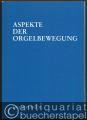 Aspekte der Orgelbewegung (= Edition Merseburger 1547).