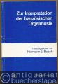 Zur Interpretation französischer Orgelmusik (= Edition Merseburger 1136).