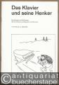Das Klavier und seine Henker. Betrachtungen und Belehrungen über das Stimmen und Reparieren von Klavieren.