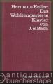 Das Wohltemperierte Klavier von Johann Sebastian Bach. Werk und Wiedergabe.