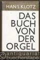 Das Buch von der Orgel. Über Wesen und Aufbau des Orgelwerkes, Orgelpflege und Orgelspiel.