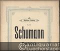 Fantaisie Op. 17 (= Rob. Schumann. Compositionen für Piano / Compositions pour Piano. Edition Cranz, No. 281). Piano.